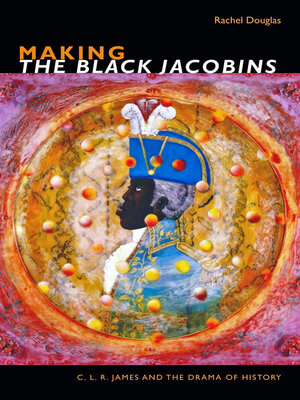 cover image of Making the Black Jacobins